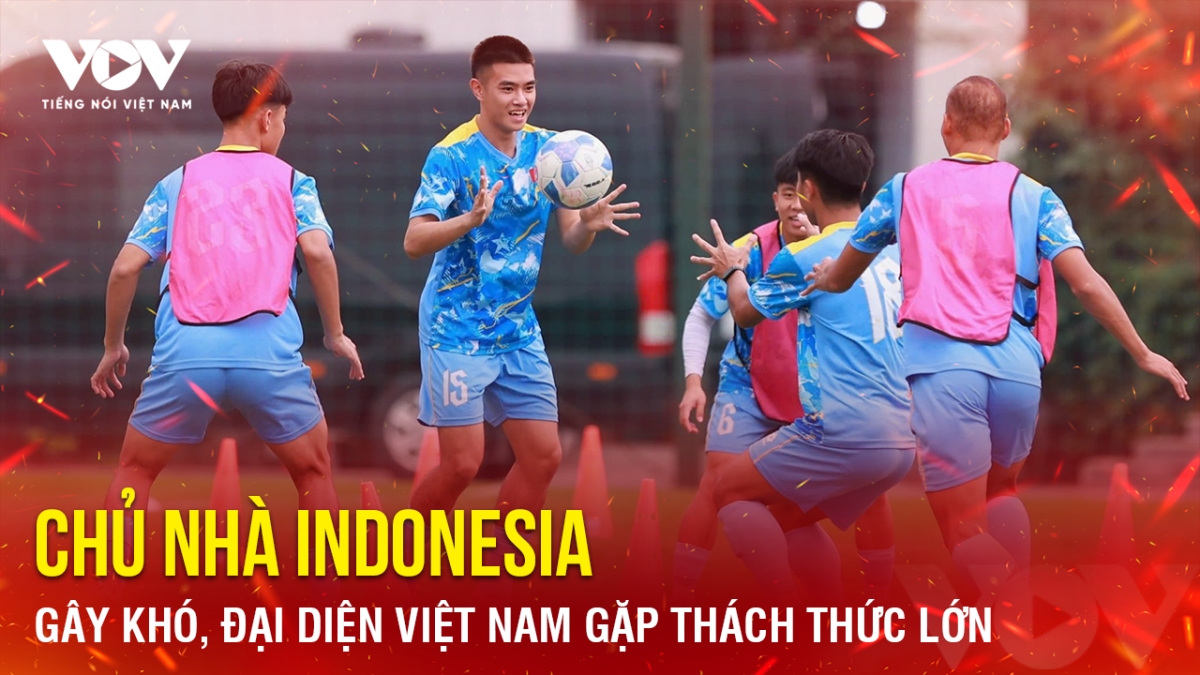 Tin bóng đá 22-4: Chủ nhà Indonesia gây khó, đại diện Việt Nam gặp thách thức lớn